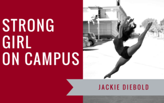 Jackie DieBold Strong Girl Spotlight Strong Girls on Campus Ambassador The Strong Movement Chapman University