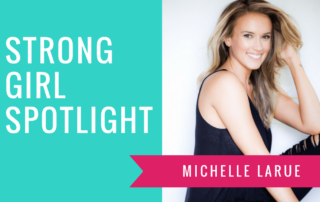 STRONG GIRL SPOTLIGHT The Strong Movement Michelle Shelley LaRue-min